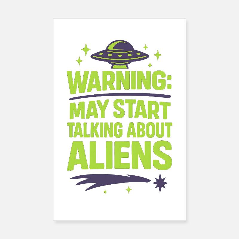 Warning: May Start Talking About Aliens Poster 8" x 12" (20x30 cm)