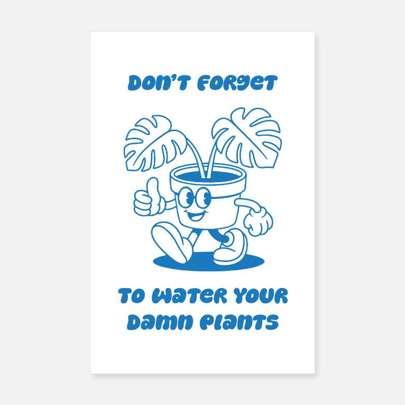 Don't forget to water your plants Poster 8" x 12" (20x30 cm)