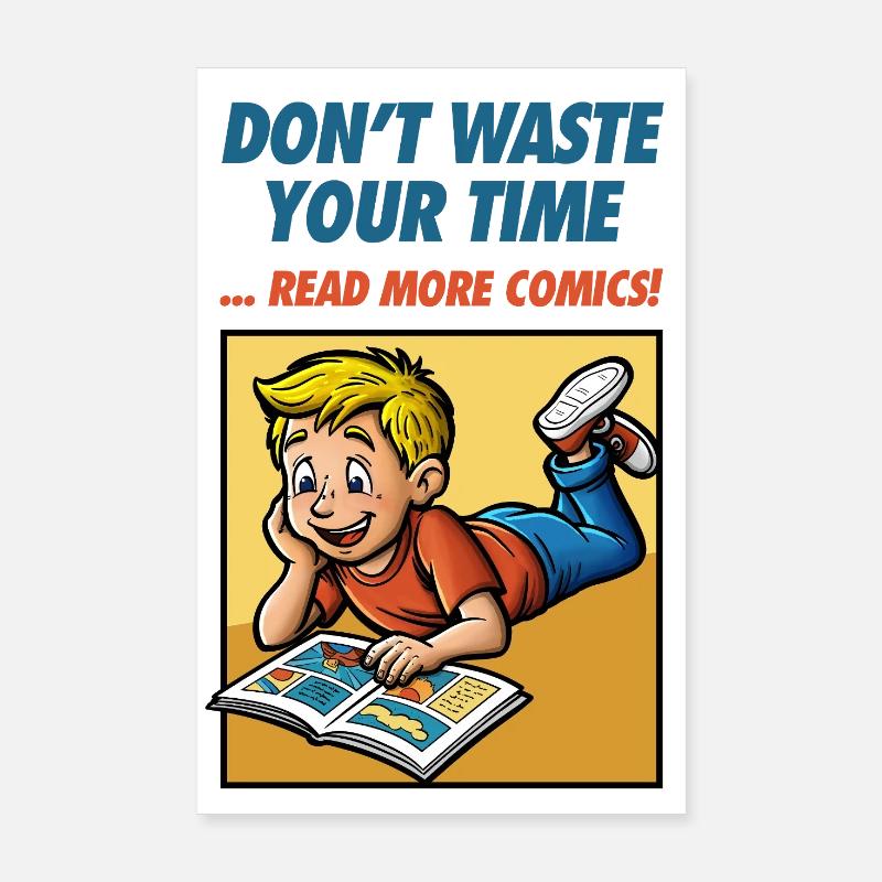 Don't Waste Your Time ... Read More Comics! - Poster 8" x 12" (20x30 cm) - white