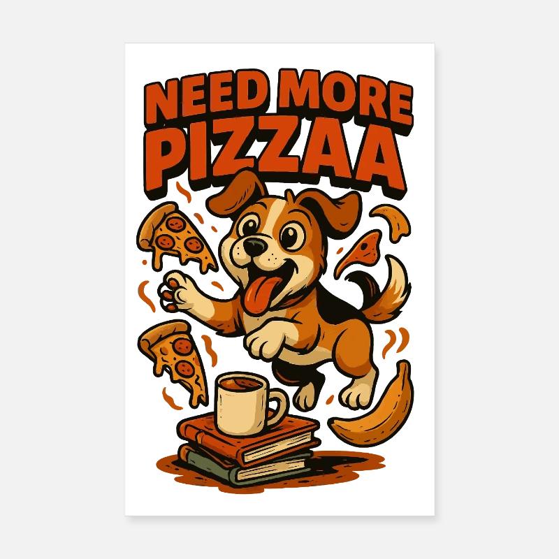 Need More Pizza Pup Poster 8" x 12" (20x30 cm)