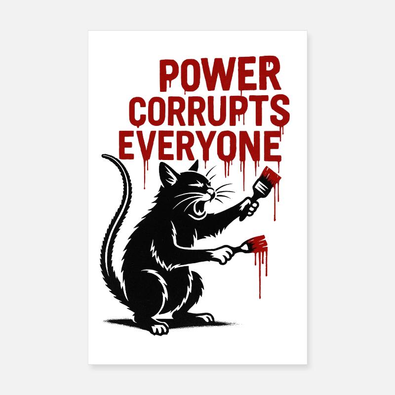 Cat satire: Power corrupts everyone Poster 8" x 12" (20x30 cm)