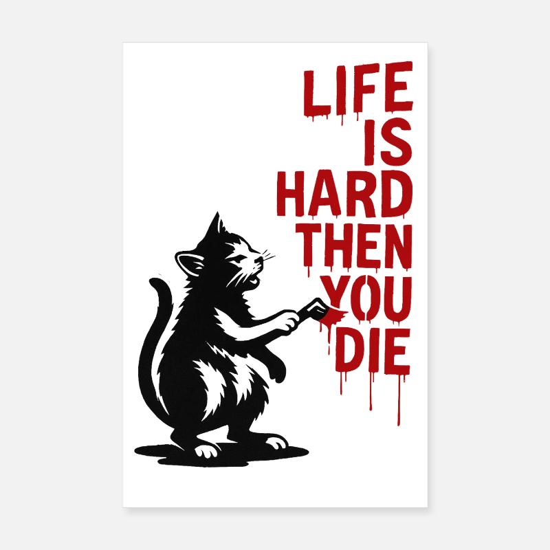 Leben ist hart dann stirbst du | Katzenspruch Poster 20x30 cm