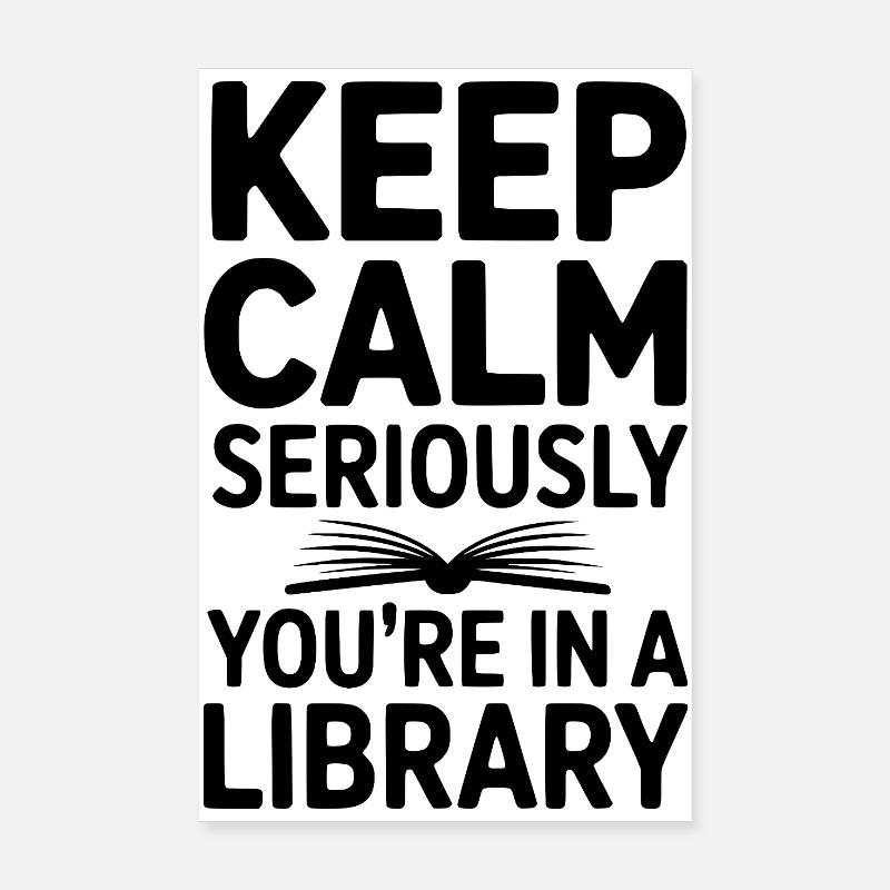 Keep Calm Seriously You’re in a Library Poster 8" x 12" (20x30 cm)