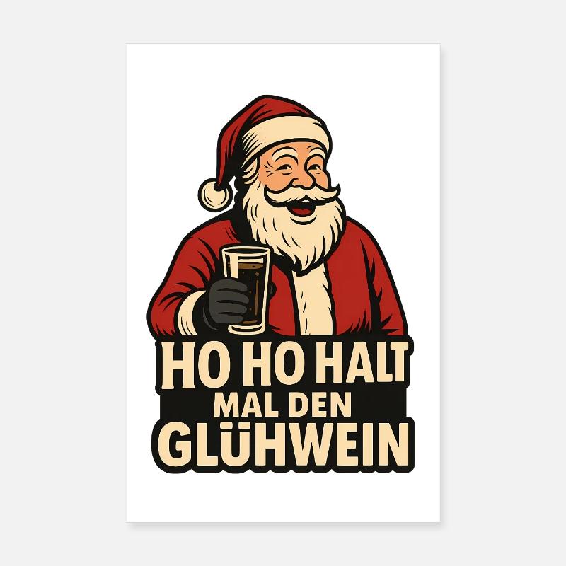 Ho Ho Halt Mal Den Glühwein Poster 20x30 cm