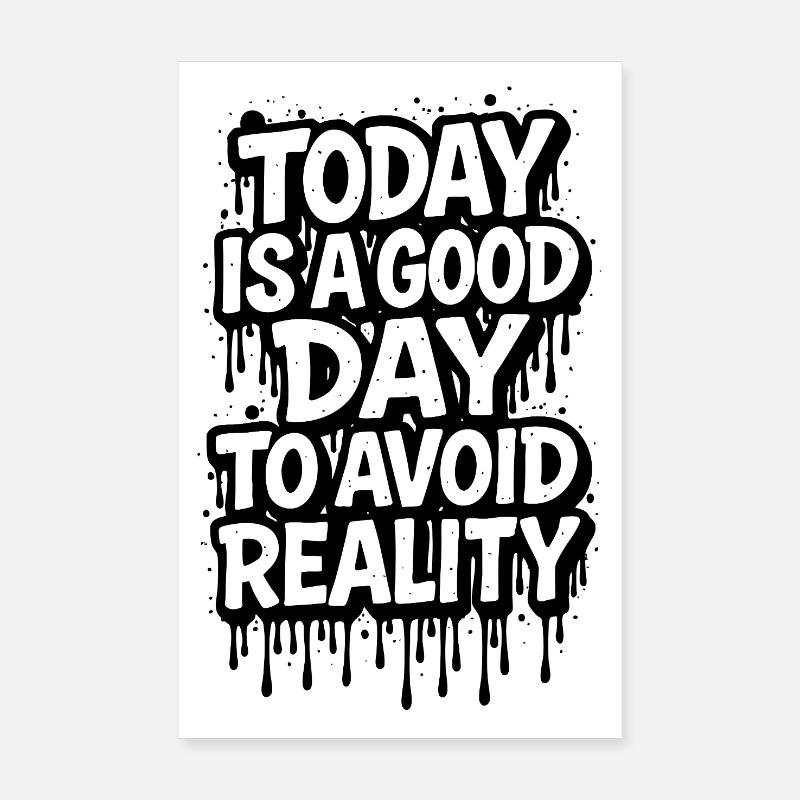 Today Is A Good Day Avoid Reality Spruch Poster 20x30 cm