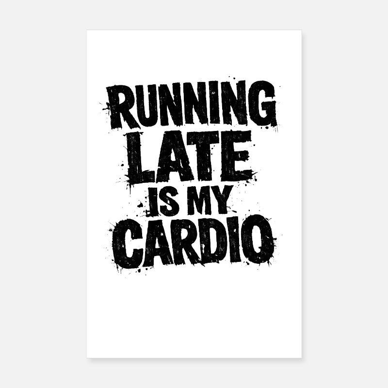 Running Late Is My Cardio Poster 8" x 12" (20x30 cm)