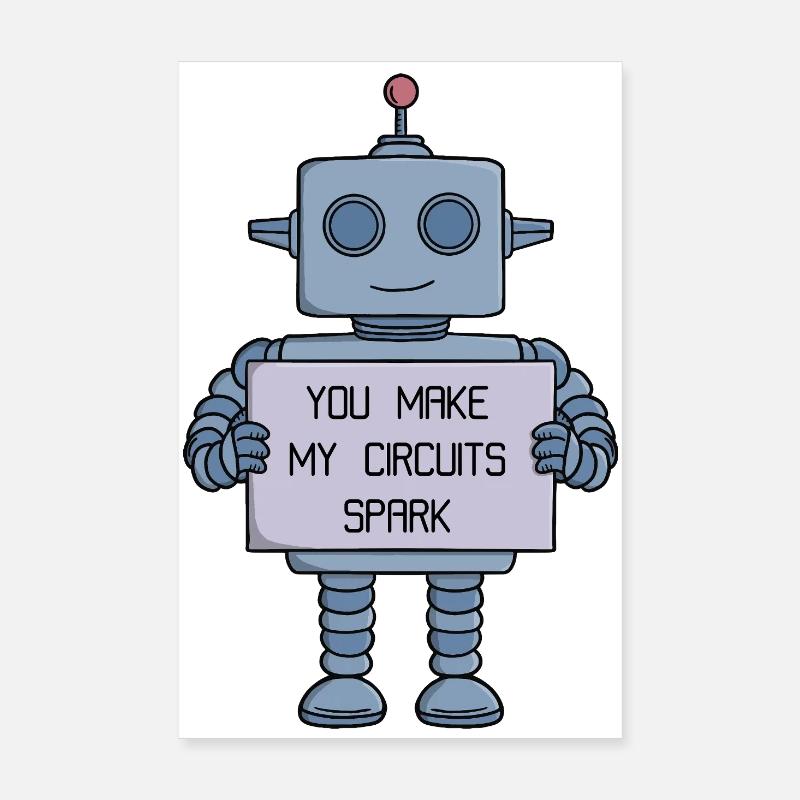 You Make My Circuits Spark Robot Poster 8" x 12" (20x30 cm)