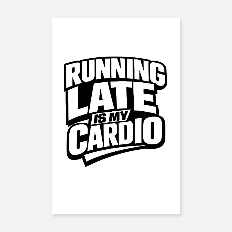 Running Late Is My Cardio Saying Jogging Poster 8" x 12" (20x30 cm)