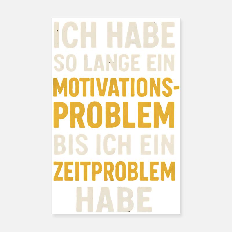 Motivationsproblem Bis Zeitproblem Spruch Poster 20x30 cm