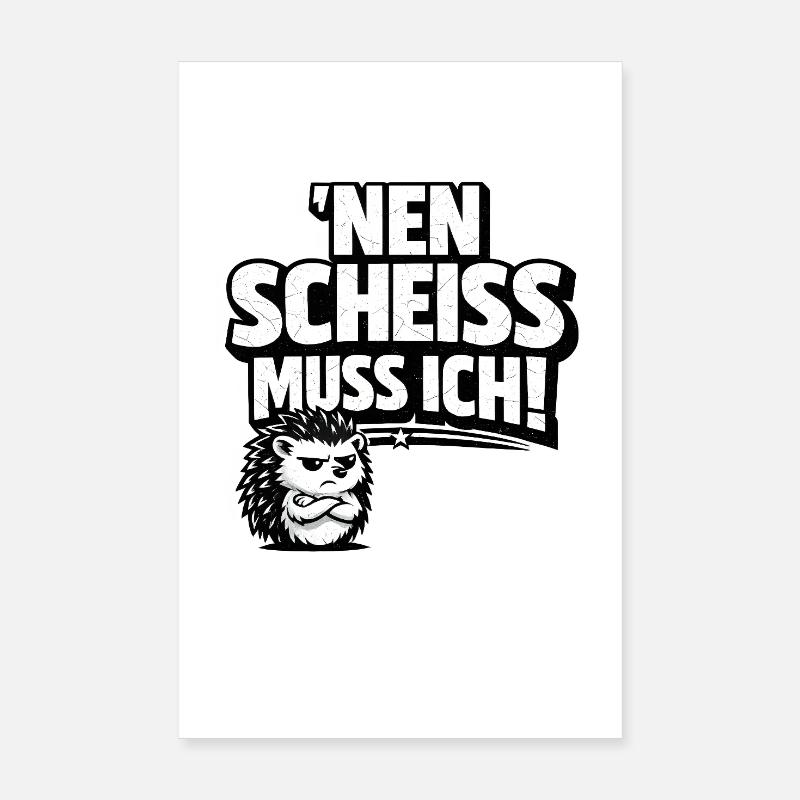 Nen Scheiss Muss Ich Igel Poster 20x30 cm