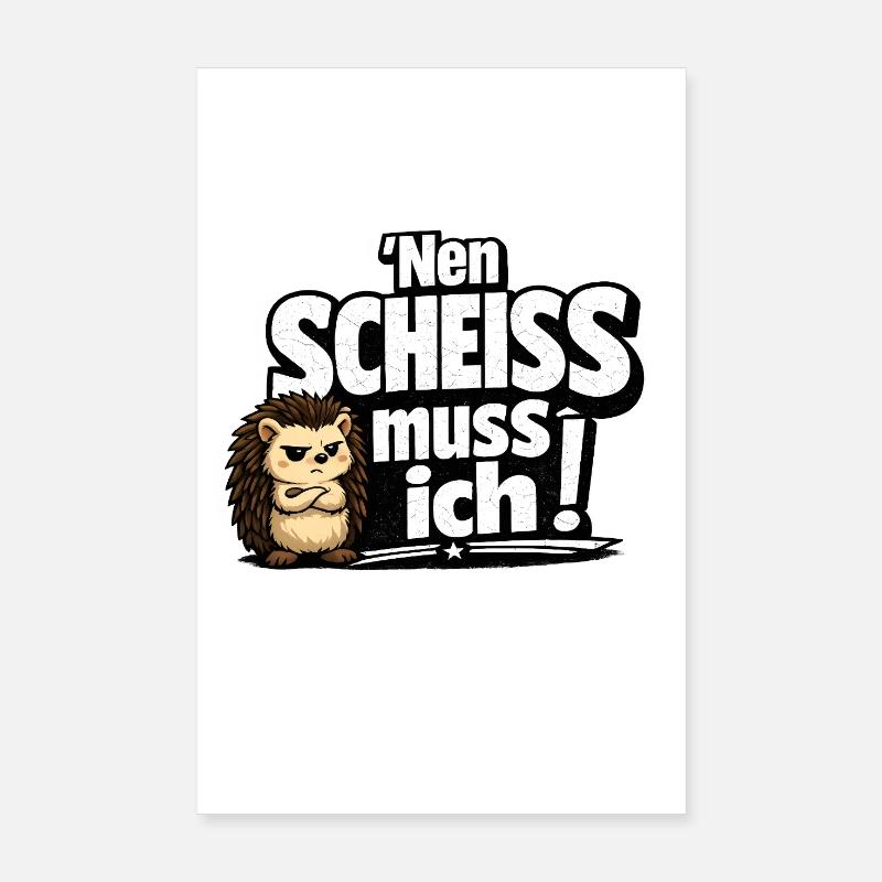 Nen Scheiss Muss Ich Igel Poster 20x30 cm