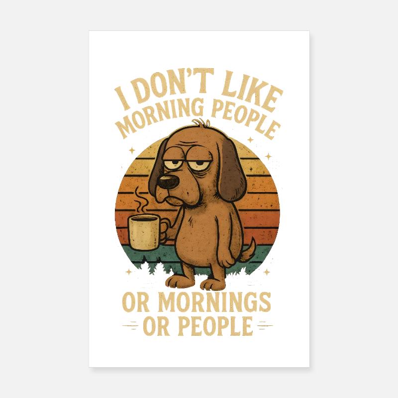 I dont like morning people - Hund Kaffee Poster 20x30 cm