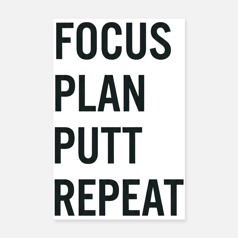 Golf Focus Plan Putt Reapeat - Poster 20x30 cm - Weiß