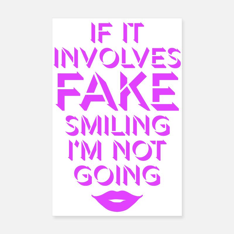 If It Involves Fake Smiling I'm Not Going Spruch Poster 20x30 cm