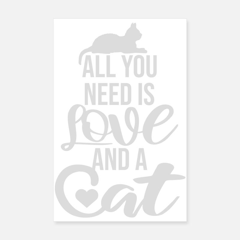 Tout ce qu’il te faut, c’est de l’amour et d’un chat Drôle de Dicton de Chat Poster 20 x 30 cm