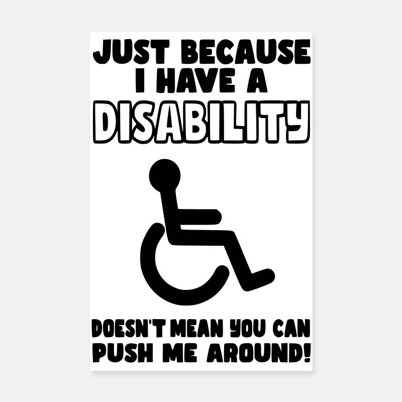 Obwohl ich eine Behinderung habe, schiebt der Rollstuhl nicht* Poster 20x30 cm