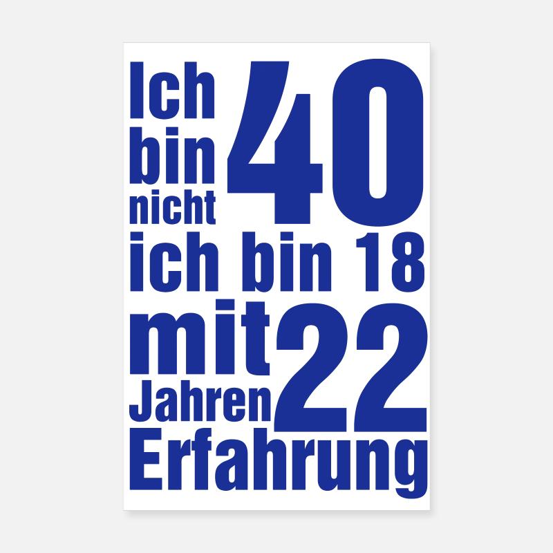 Ich bin nicht 40 Ich bin 18 mit 22 Jahre Erfahrung - Poster 20x30 cm - Weiß