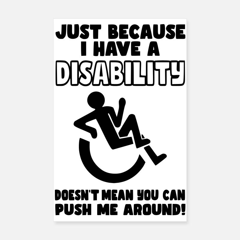 Ne vous contentez pas de me pousser dans mon fauteuil roulant* Poster 20 x 30 cm
