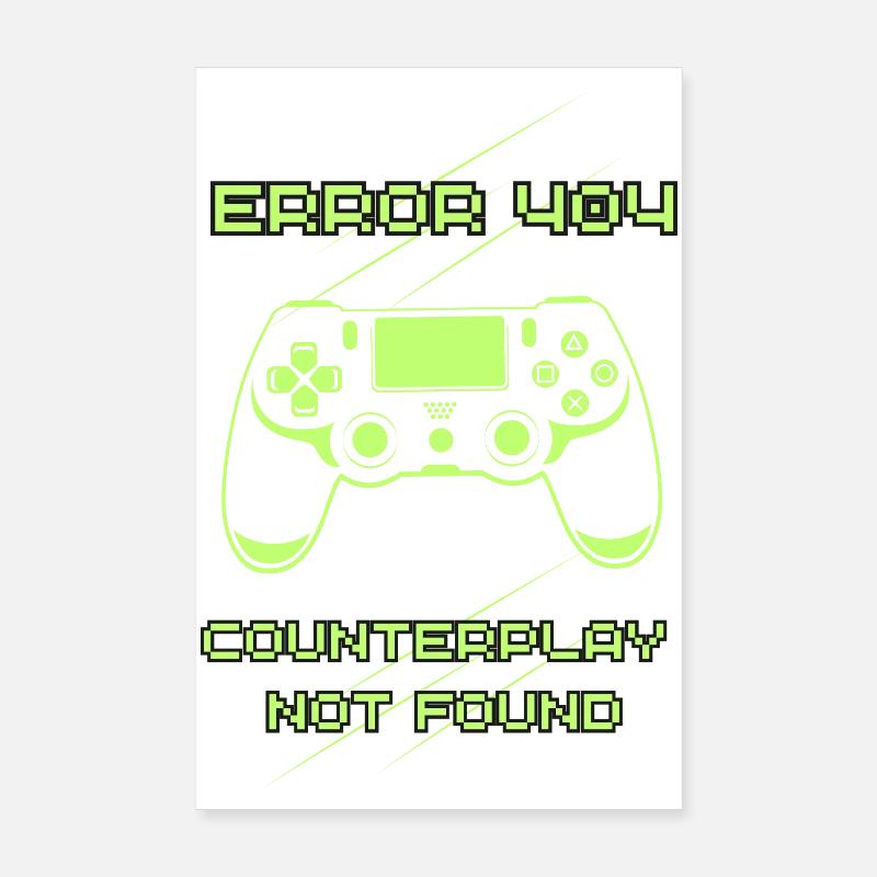 Error 404: Counterplay Not Found | Funny Gamer Poster 8" x 12" (20x30 cm)