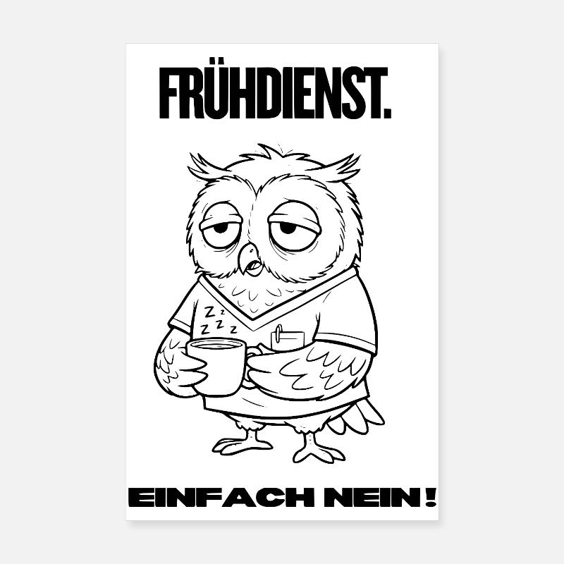 Frühdienst Eule Shirt – Einfach Nein  Poster 20x30 cm