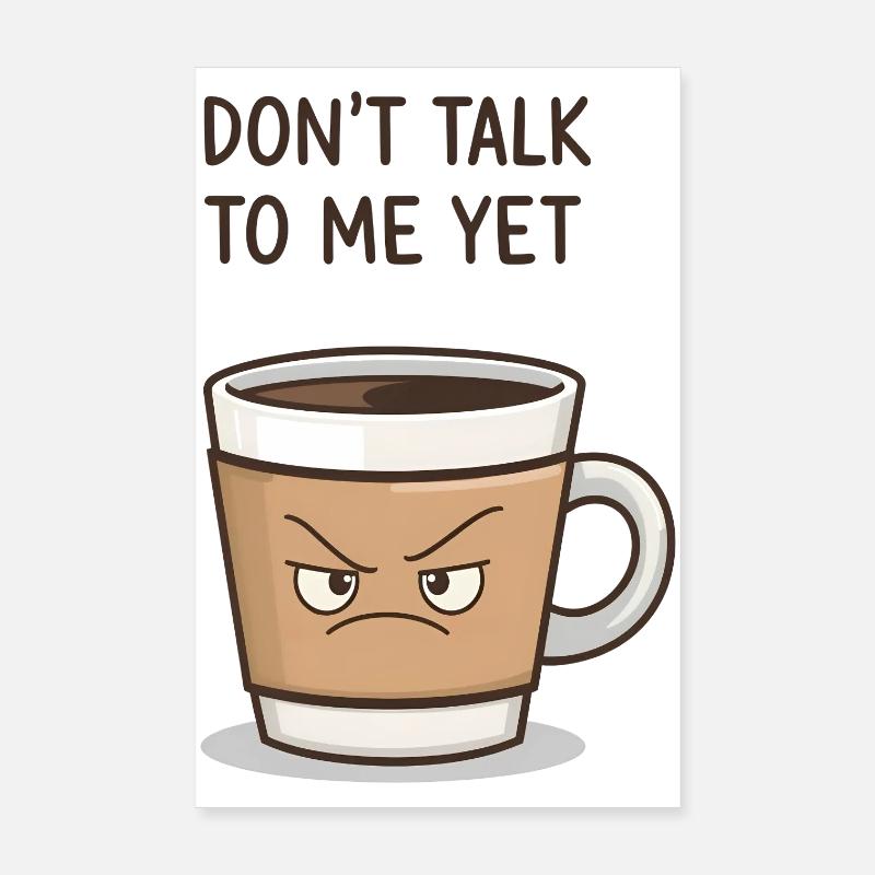 Grumpy Coffee Cup – Don’t Talk to Me Yet Poster 20 x 30 cm