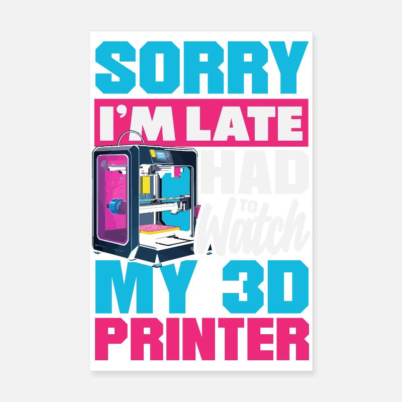 I'm late, had to watch my 3D printer Poster 8" x 12" (20x30 cm)