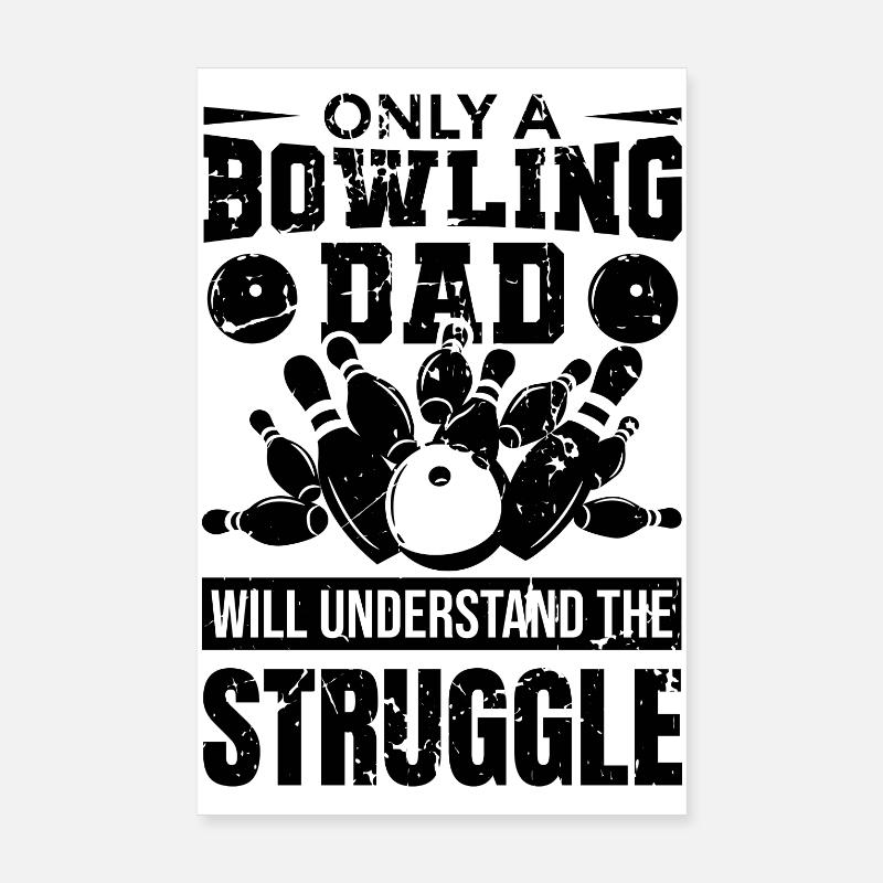 Bowling Dad Will Understand The Struggle Poster 8" x 12" (20x30 cm)