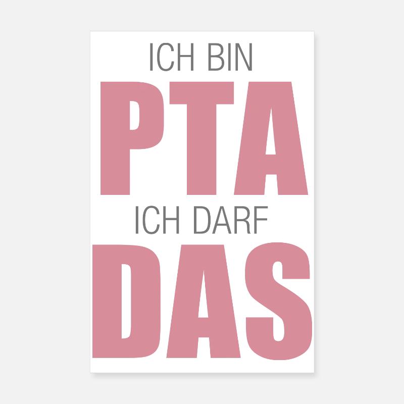 PTA, Ich bin PTA ich darf das - Poster 20x30 cm - Weiß