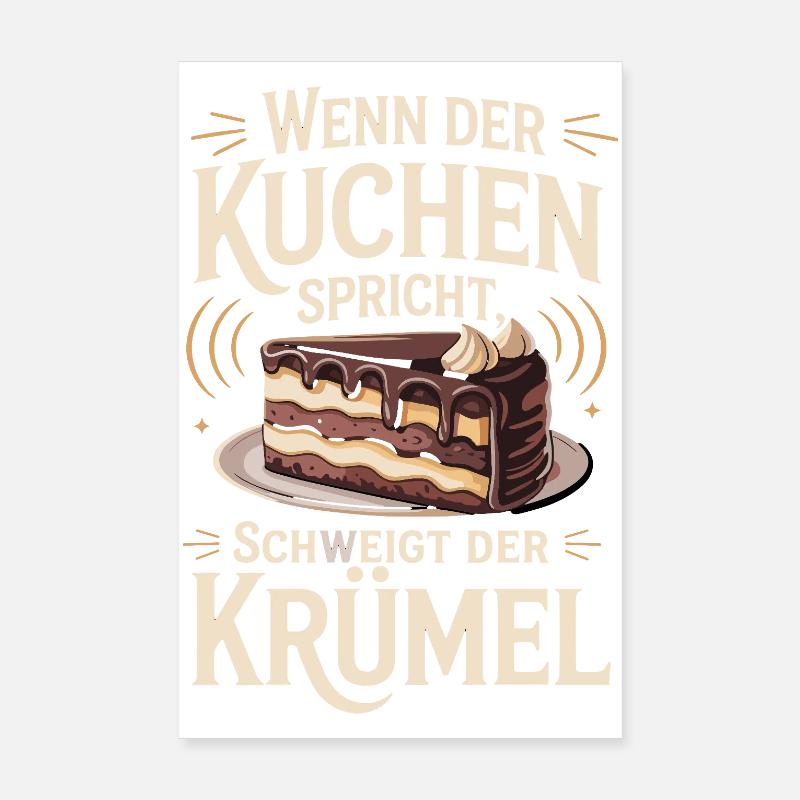 When the cake speaks, the crumb is silent Poster 8" x 12" (20x30 cm)