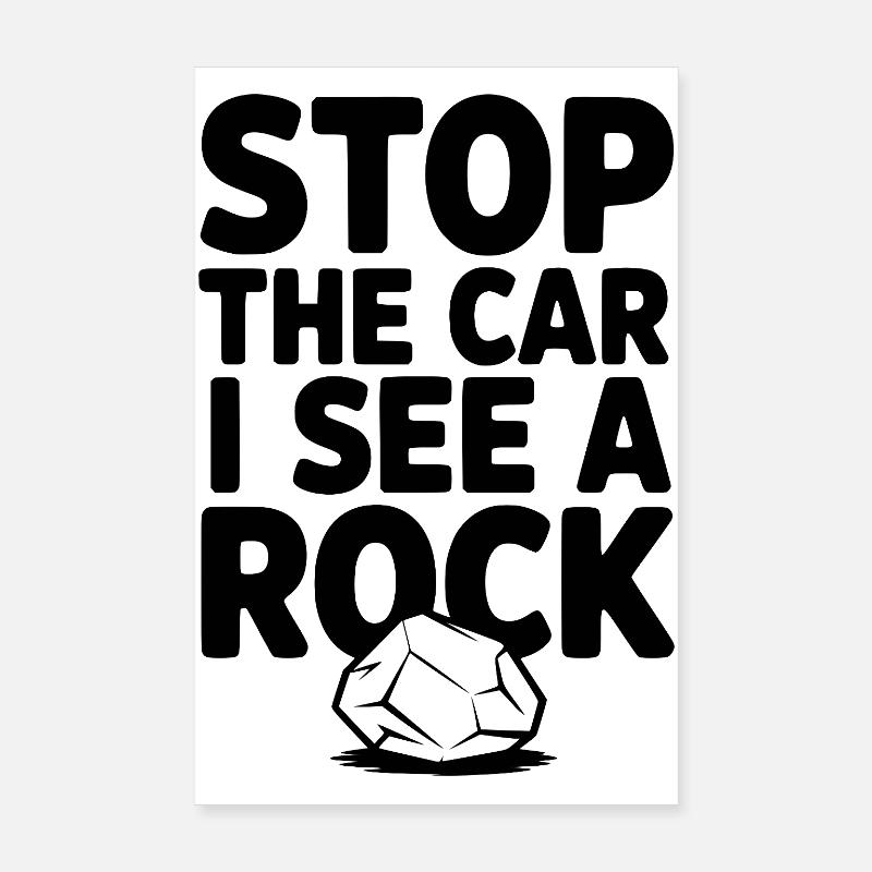 Stop the Car I See a Rock Poster 20 x 30 cm