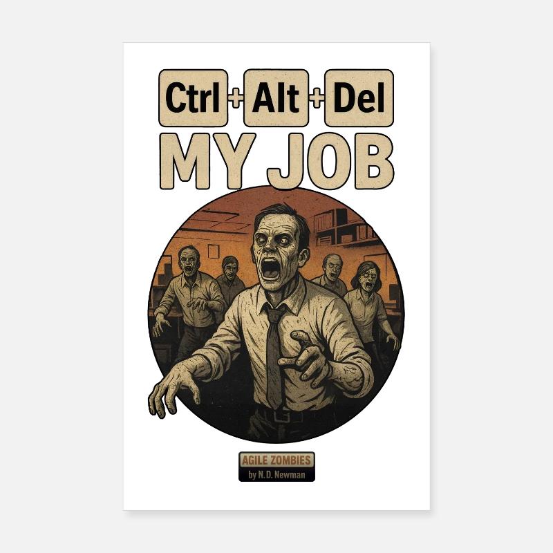 Ctrl+Alt+Del My Job Poster 8" x 12" (20x30 cm)