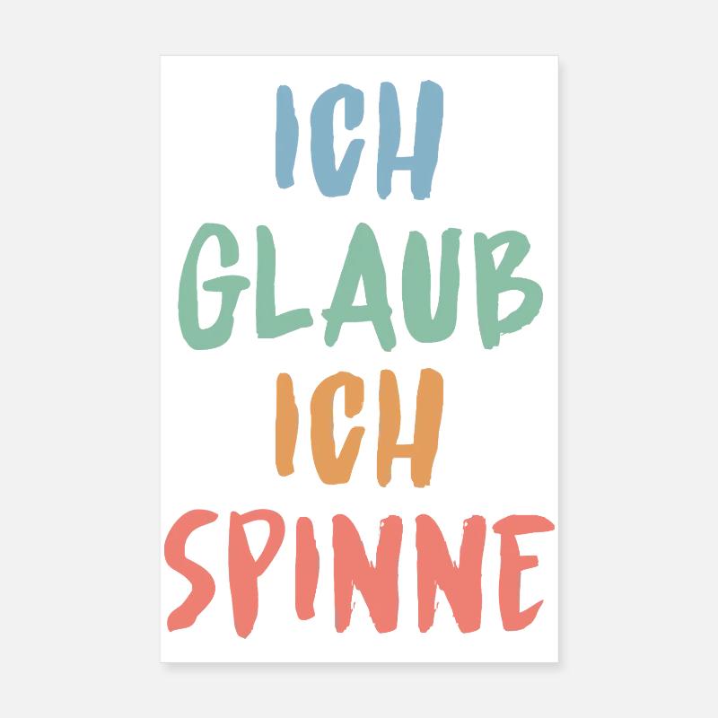 Ich glaub, ich spinne – Lustiges Sprüche Design - Poster 20x30 cm - Weiß