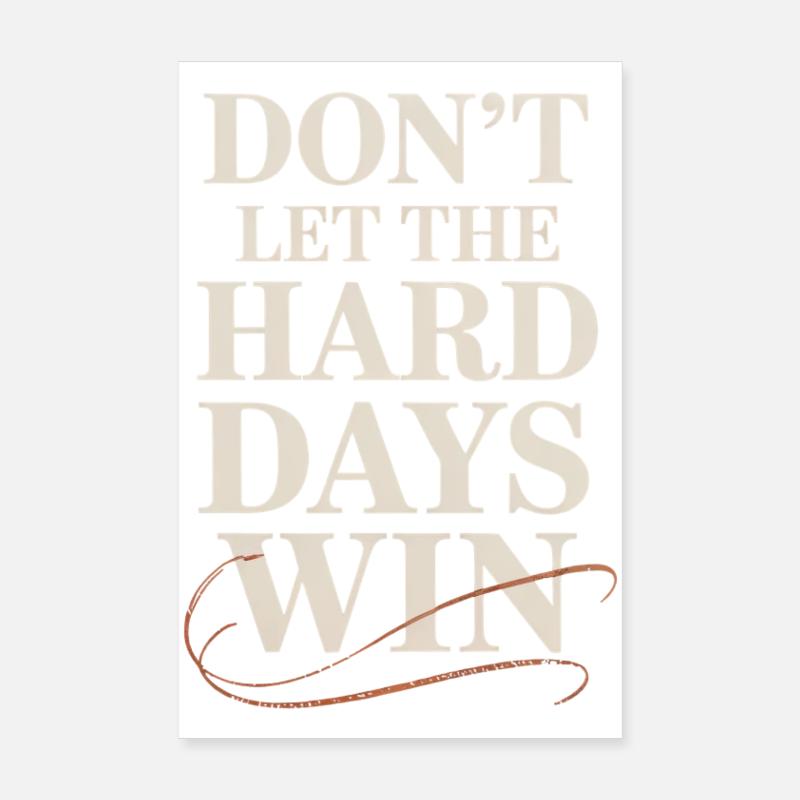 Ne laissez pas les jours difficiles gagner Poster 20 x 30 cm