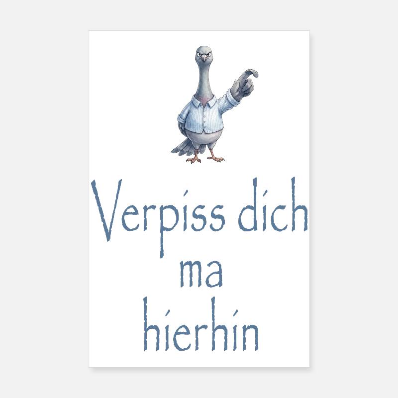 Verpiss dich ma hierhin  Poster 20x30 cm