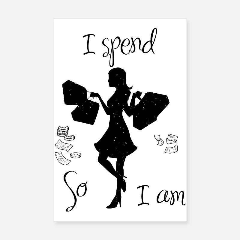 I spend so i am Poster 20 x 30 cm