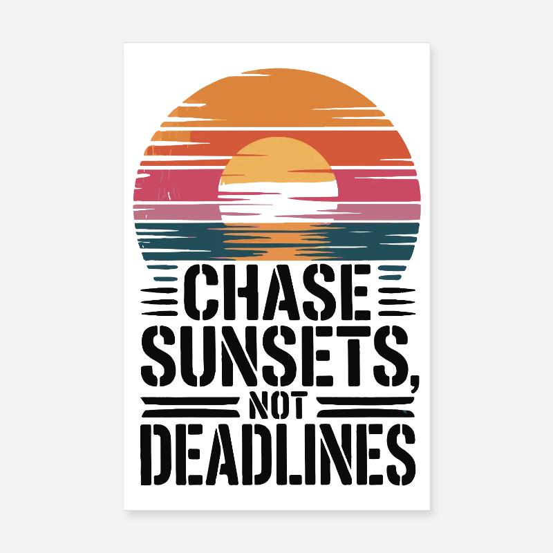Adventure - Chase Sunsets not Deadlines Poster 8" x 12" (20x30 cm)