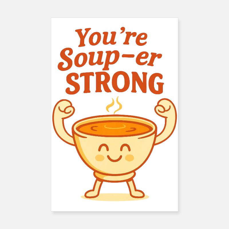 You’re Soup-er Strong Cute Pun Design Poster 8" x 12" (20x30 cm)