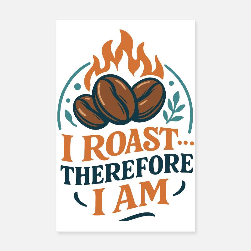 I roast, therefore I am Poster 8" x 12" (20x30 cm)