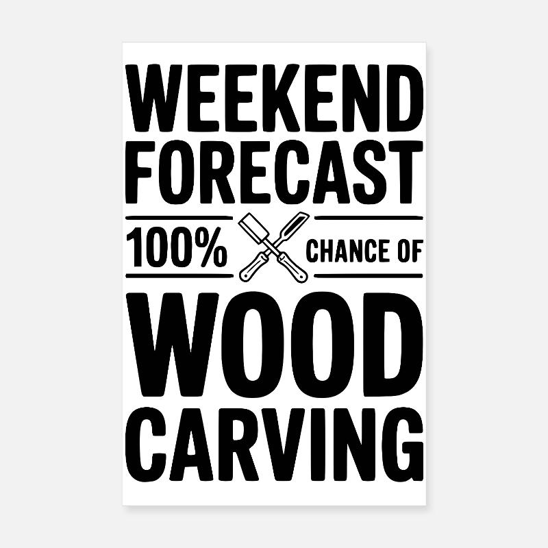 Prévisions du week-end : 100 % de chances de sculpture sur bois Poster 20 x 30 cm