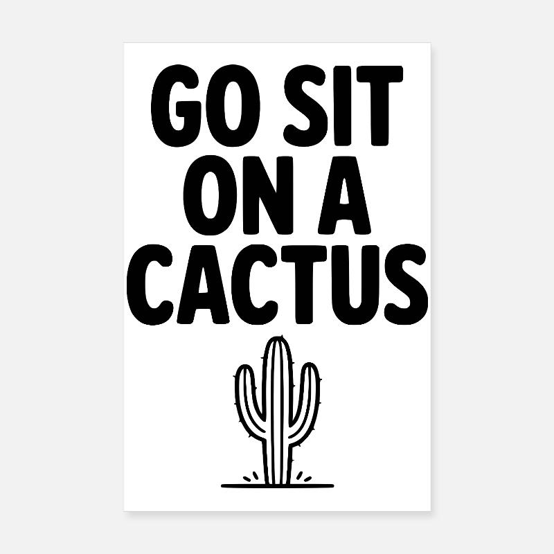 Got Sit on a Cactus Poster 8" x 12" (20x30 cm)