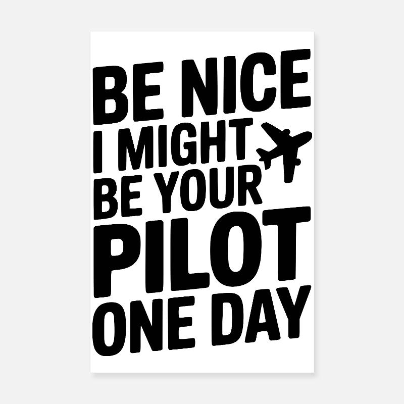 Sei nett, vielleicht werde ich eines Tages dein Pilot Poster 20x30 cm