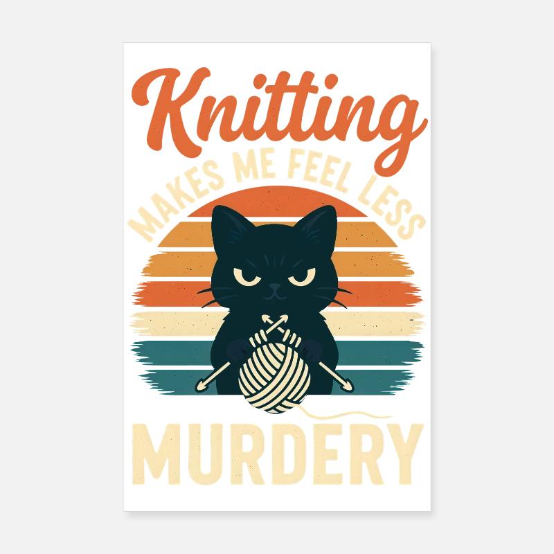 Knitting Makes Me Feel Less Murdery Funny Craft De Poster 8" x 12" (20x30 cm)