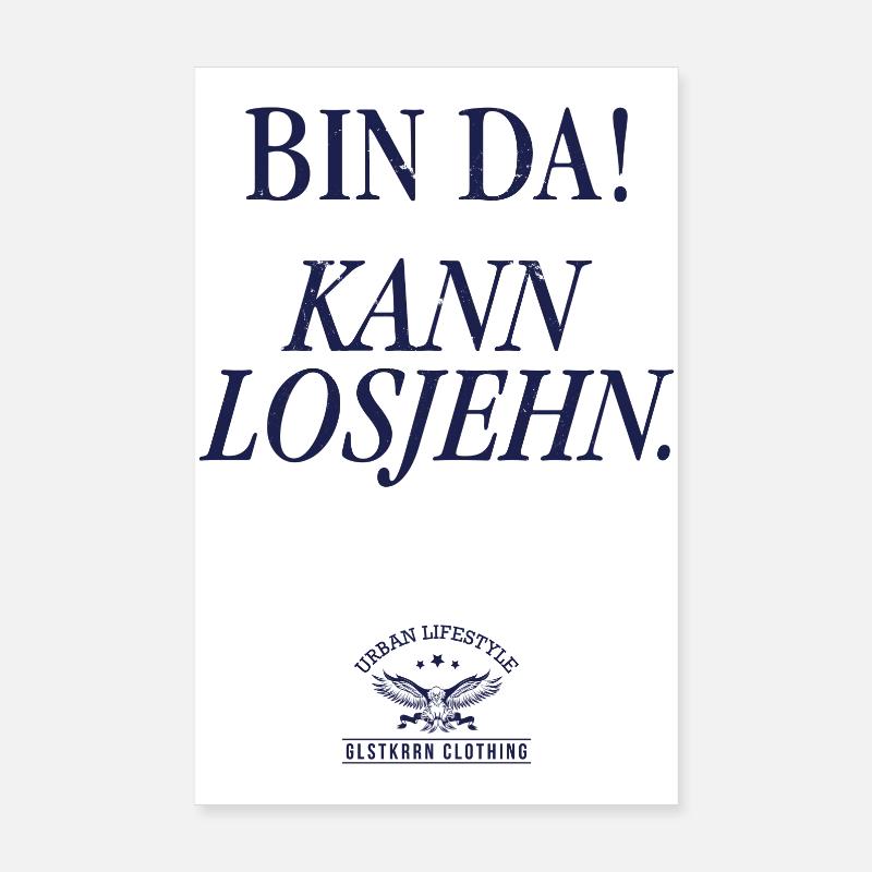 Bin da! Kann losjehn Poster 20x30 cm