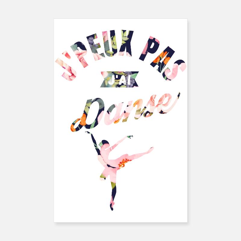 J'Peux Pas J'Ai Danse - Poster 20 x 30 cm - blanc