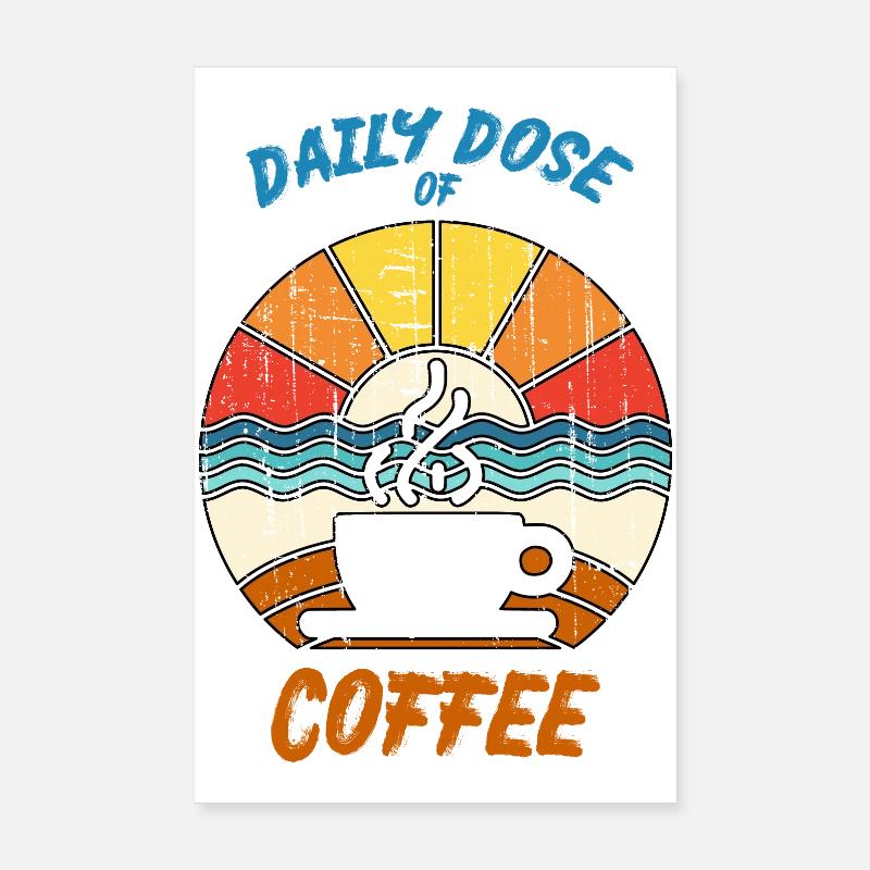 Dose quotidienne de café - Pour les amateurs de café Poster 20 x 30 cm
