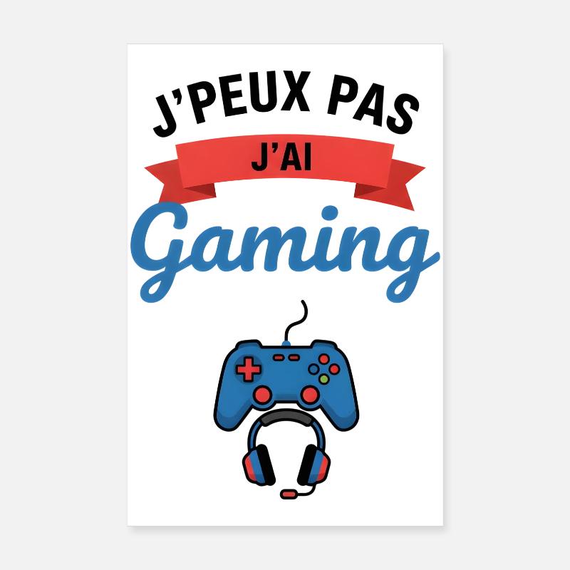 J'peux pas j'ai Gaming Poster 20 x 30 cm