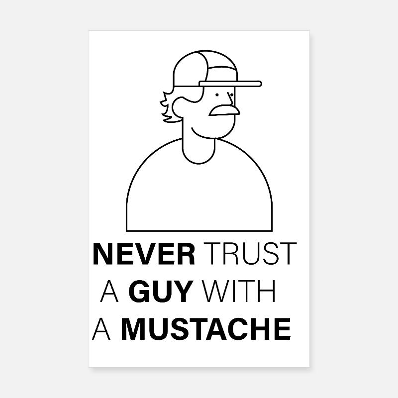 NEVER_TRUST_A_GUY_WITH_A_MUSTACHE Poster 20 x 30 cm