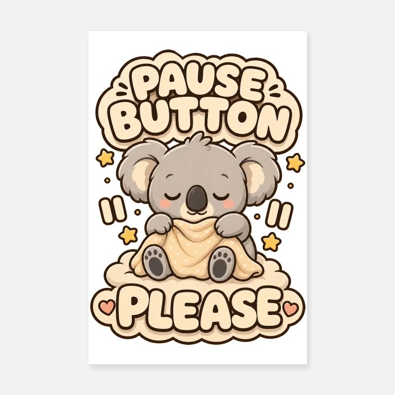 Pause Button Please Koala Poster 20x30 cm