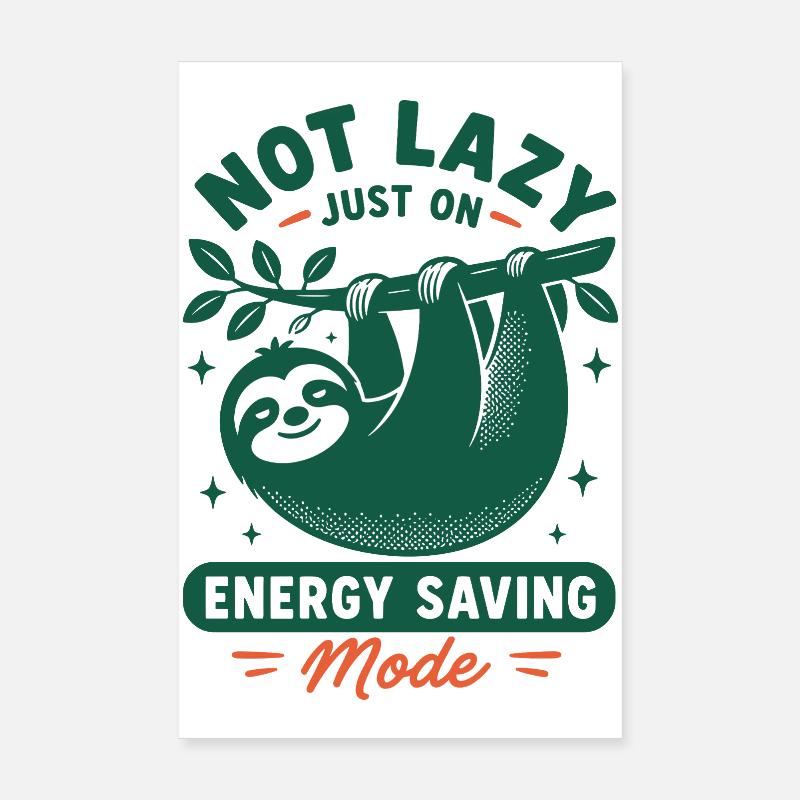 Not Lazy Energy Saving Mode Poster 8" x 12" (20x30 cm)