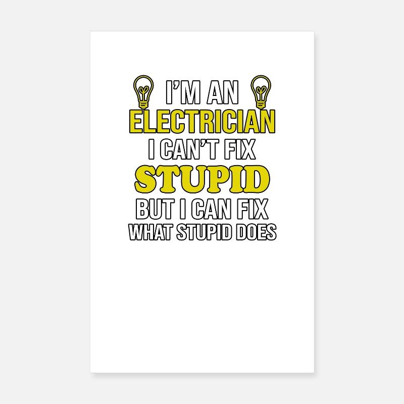 Electrician Cant Fix Stupid Poster 8" x 12" (20x30 cm)
